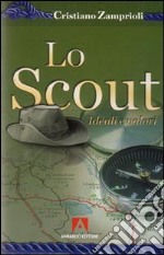 Lo scout. Ideali e valori libro