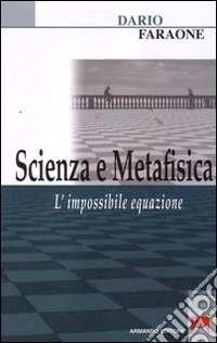 Scienza e metafisica. L'impossibile equazione libro