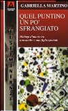 Quel puntino un po' sfrangiato. Dialogo d'amore tra una madre e una figlia «diversa» libro