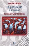 La possibilità e il senso. Un itinerario intorno al tema della possibilità nella filosofia del pensiero: Meinong, Husserl, Wittgenstein libro di Badano Claudio