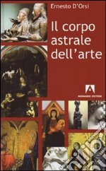 Il Corpo astrale dell'arte libro