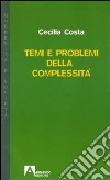 Temi e problemi della complessità libro di Costa Cecilia