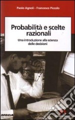 Problemi e scelte razionali. Una introduzione alla scienza delle decisioni libro