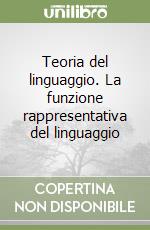 Teoria del linguaggio. La funzione rappresentativa del linguaggio libro