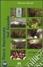 Parco Nazionale di Val Grande. Con DVD libro