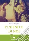 L'infinito di noi libro di Ruggiero Domenico