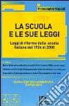 La scuola e le sue leggi. Leggi di riforma della scuola italiana dal 1924 al 2008. Con CD-ROM libro di Scipioni Ermenegildo