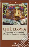 Chi è l'uomo? Introduzione all'antropologia filosofica in dialogo con le culture libro di Kipoy-Pombo