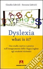 Dyslexia what is it? Uno studio teorico e pratico sull'insegnamente della lingua inglese agli studenti dislessici