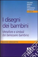 I disegni dei bambini. Metafore e simboli del benessere bambino libro