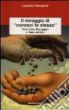 Il miraggio di «conosci te stesso». Coscienza, linguaggio e libero arbitrio libro