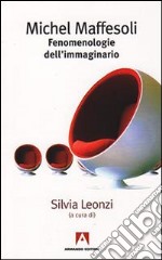 Michel Maffesoli. Fenomenologia dell'immaginario libro