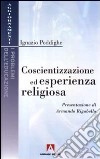 Coscientizzazione ed esperienza religiosa libro