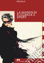 La maison di eleganza e sport libro