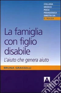 La famiglia con figlio disabile. L'aiuto che genera aiuto