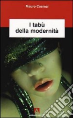 I tabù della modernità libro