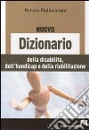 Il Nuovo dizionario delle disabilità, dell'handicap e della riabilitazione libro di Pigliacampo Renato