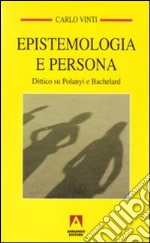 Epistemologia e persona. Dittico su Polanyi e Bachelard