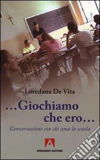 «Giochiamo che ero...». Conversazione con chi ama la scuola libro