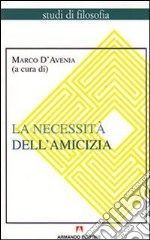 La necessit dell`amicizia