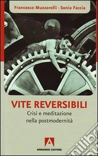 Vite reversibili. Partenze e approdi nell'epoca dell'incertezza