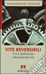 Vite reversibili. Partenze e approdi nell'epoca dell'incertezza libro