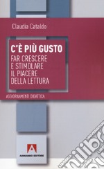 C'è più gusto. Far crescere e stimolare il piacere della lettura