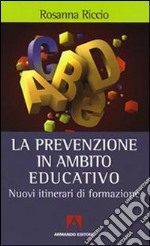 La prevenzione in ambito educativo. Nuovi itinerari di formazione