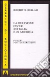 La Religione civile in Italia e in America libro di Bellah Robert N.