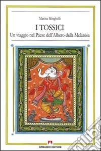 I tossici. Un viaggio nel paese dell'albero della Melarosa libro