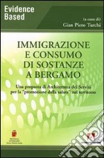 Immigrazione e consumo di sostanze a Bergamo. Una proposta di architettura dei servizi per la «promozione della salute» nel territorio