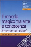 Il mondo magico. Tra arte e conoscenza. Il metodo dei pittori libro