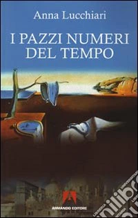 I pazzi numeri del tempo libro