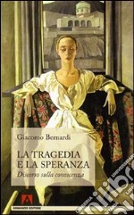 La tragedia e la speranza. Discorso sulla conoscenza libro