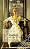 La tragedia e la speranza. Discorso sulla conoscenza libro di Bernardi Giacomo