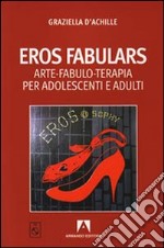 Eros fabulars. Arte, fabulo-terapia per adolescenti e adulti. Con CD Audio libro