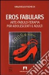 Eros fabulars. Arte, fabulo-terapia per adolescenti e adulti. Con CD Audio libro di D'Achille Graziella