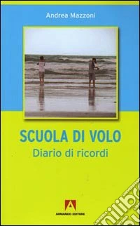 A scuola di volo. Diario di ricordi