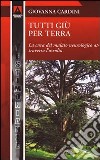 Tutti giù per terra. La cura del malato neurologico attraverso l'ascolto libro di Cardini Giovanna