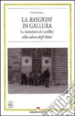 Le Rasgioni in Galuura. La risoluzione dei conflitti nella cultura degli stazzi. Con CD Audio libro