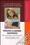 Perché le mamme soffrono. Storie vissute nell'universo salvamamme libro