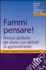 Fammi pensare! Percorsi abilitativi per alunni con disturbi di apprendimento libro