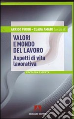 Valori e mondo del lavoro. Aspetti di vita lavorativa libro