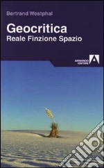 Geocritica. Reale finzione spazio libro