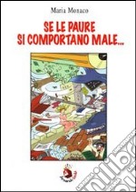 Se le paure si comportano male... libro