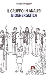 Il gruppo in analisi bioenergetica libro