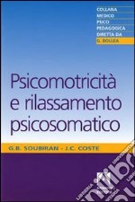 Psicomotricità e rilassamento psicosomatico libro