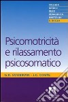Psicomotricità e rilassamento psicosomatico libro