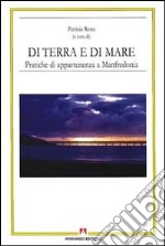 Di terra e di mare. Pratiche di appartenenza a Manfredonia libro