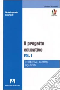 Il progetto educativo. Vol. 1: Prospettive, contesti, significati libro